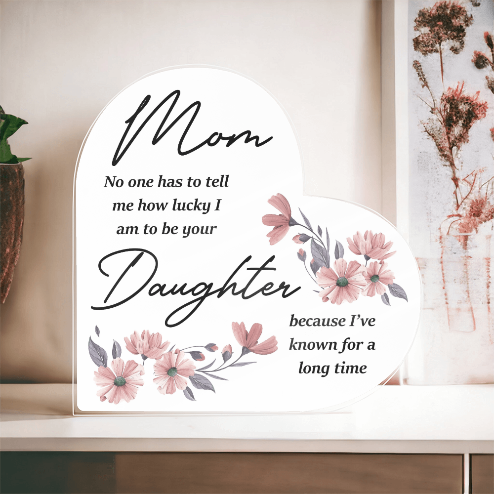 To Mom – I Already Know How Lucky I Am | Heart-Shaped Keepsake
