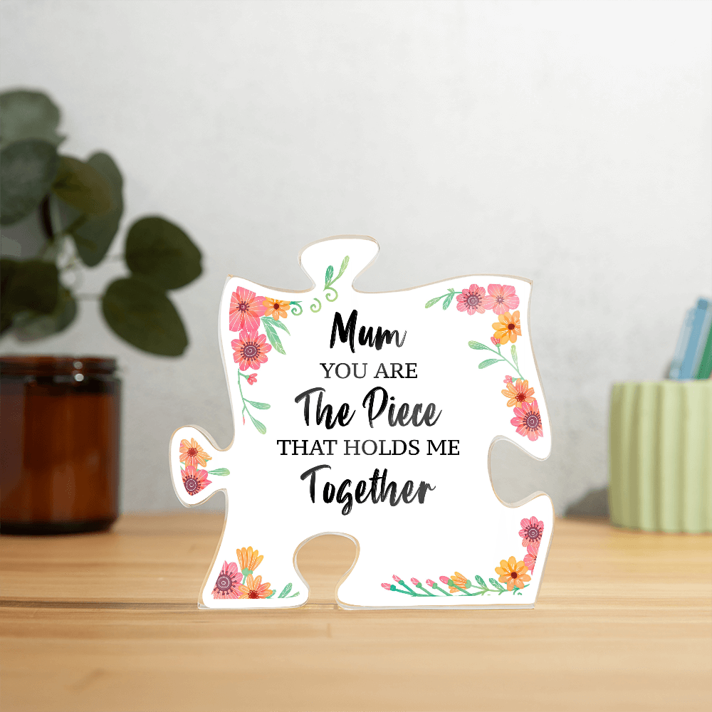 Mom, You're the Piece That Holds Me Together – Acrylic Puzzle Keepsake