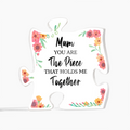 Mom, You're the Piece That Holds Me Together – Acrylic Puzzle Keepsake