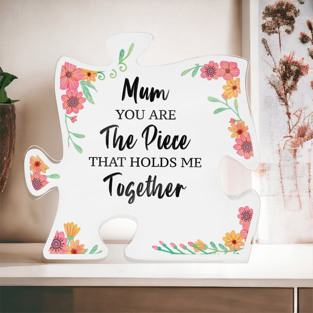 Mom, You're the Piece That Holds Me Together – Acrylic Puzzle Keepsake
