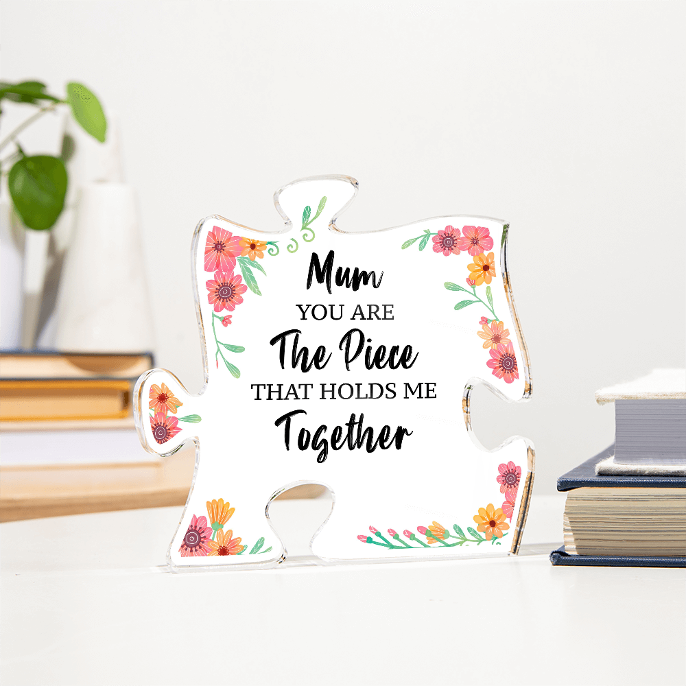 Mom, You're the Piece That Holds Me Together – Acrylic Puzzle Keepsake