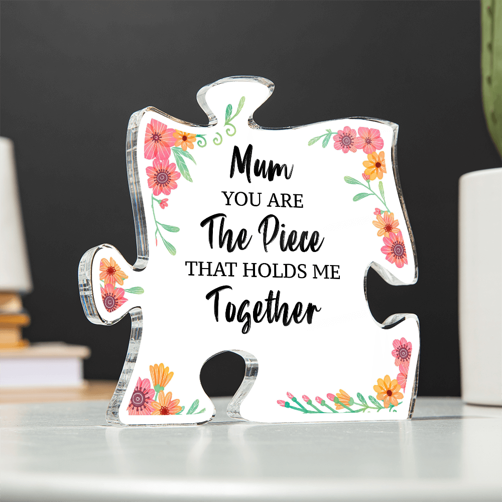 Mom, You're the Piece That Holds Me Together – Acrylic Puzzle Keepsake